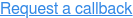 Request a callback