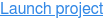 Launch project